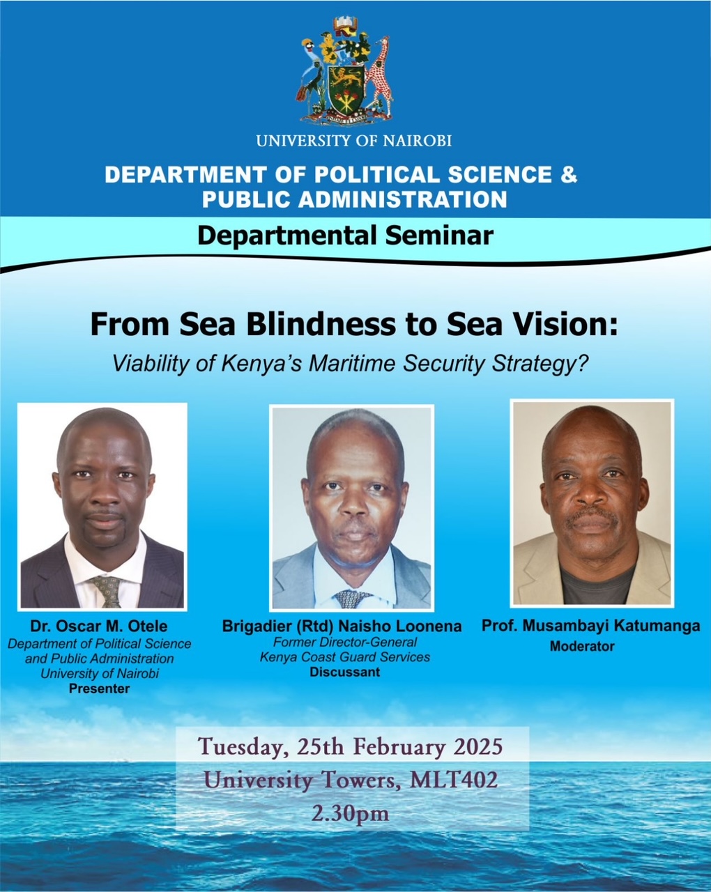 The Department of Political Science and Public Administration (PSPA) will hold the first in its series of Departmental Seminars on 25th February 2025 at the University Towers, University of Nairobi Main Campus, Room MLT402 starting at 2.30pm. The main presenter will be Dr. Oscar Otele, Senior Lecturer and Chairman Department pf Political Science and Public Administration, University of Nairobi. Brigadier (Rtd) Naisho Loonena,  and Prof. Musambayi Katumanga will act as discussant and moderator respectively.